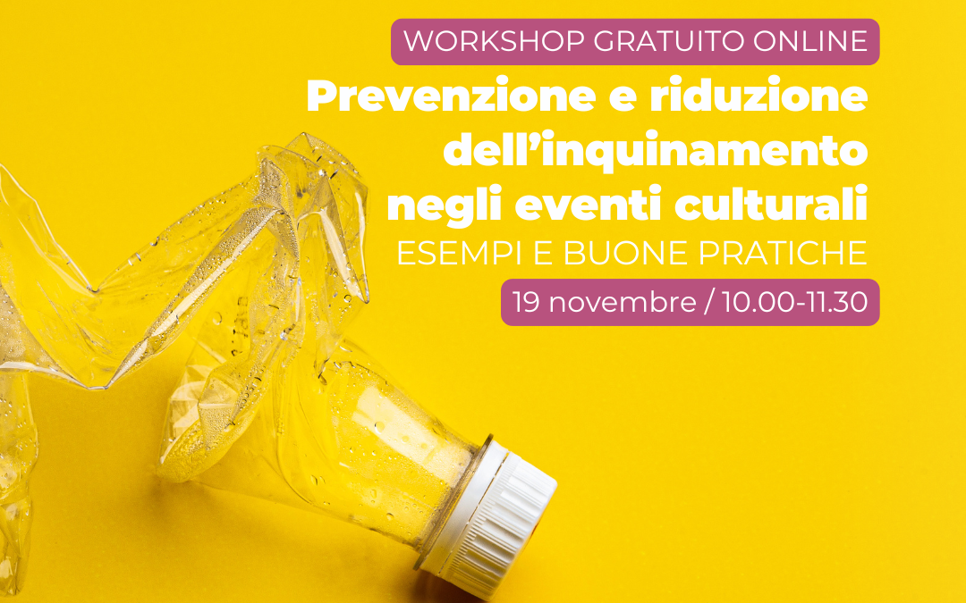 Workshop gratuito | La prevenzione e la riduzione dell’inquinamento negli eventi culturali